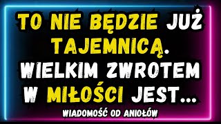 💌TO NIE BĘDZIE już TAJEMNICĄ Wielkim zwrotem w MIŁOŚCI jestwiadomość od aniołów [upl. by Deppy]