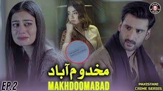 Makhdoomabad Ep 02  Larki Pregnant  Crime Series  Srha Asghar  Agha Ali  Mansha Pasha  FC1U [upl. by Dimitry]