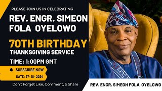 REV ENGR SIMEON FOLA OYELOWO 70TH BIRTHDAY THANKSGIVING SERVICE [upl. by Acinorej643]