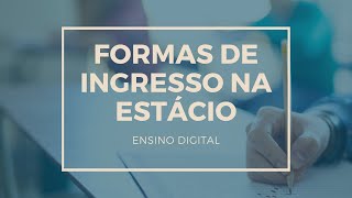 FORMAS DE INGRESSO NA ESTÁCIO  ENSINO DIGITAL [upl. by Quartas19]