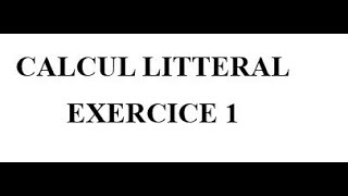 Calcul littéral Exercice 1 [upl. by Nyhagen]