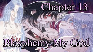 Our Similarities 《Chapter 13》Blasphemy My God [upl. by Obara]