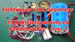 Elektronica voor Beginners 14 Wisselspanning en condensators 2 [upl. by Kanya]