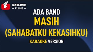 Masih Sahabatku Kekasihku Ada Band KARAOKE [upl. by Atiuqrahc]