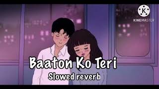 Baaton Ko Teri Song SlowedReverb and lofi 🫀TV SONG [upl. by Assyli]