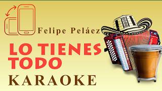 Lo tienes todo  Felipe Peláez  karaoke  Pantalla vertical [upl. by Oibaf]