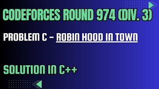 Codeforces Round 974 Problem C Robin Hood in Town Full Solution In C [upl. by Ailito]