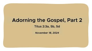 Adorning the Gospel Part 2 Titus 23a 5b 5d [upl. by Ecirahs]