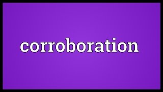 Corroboration Meaning [upl. by Helaina868]