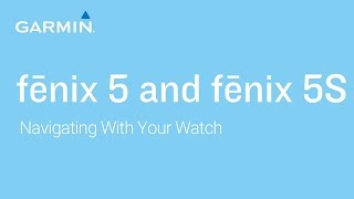 Tutorial  Garmin fēnix 5 and 5S Navigating With Your Watch [upl. by Lyret]