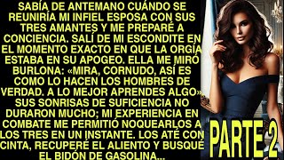 Sabía De Antemano Cuándo Se Reuniría Mi Infiel Esposa Con Sus Tres Amantes Y Me Preparé A Conciencia [upl. by Elleoj]