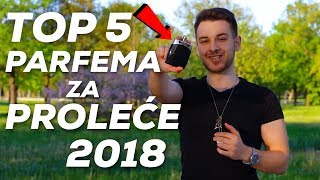 TOP 5 NAJBOLJI PARFEMI ZA PROLECE 2018 [upl. by Lleznod]