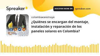 ¿Quiénes se encargan del montaje instalación y reparación de los paneles solares en Colombia hech [upl. by Rhonda635]