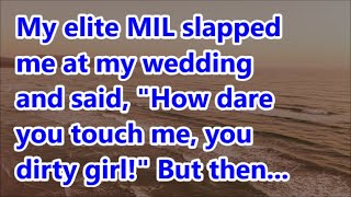 My elite MIL slapped me at my wedding and said quotHow dare you touch me you dirty girlquot But then [upl. by Dnaltiac]