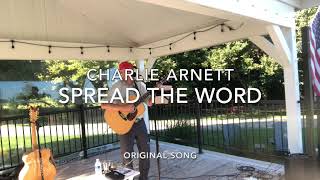 Charlie Arnett  Spread the Word  Original Song [upl. by Corbet]