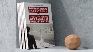 Defensa Fiscal Estratégica vs Presunción de Operaciones Inexistentes  Libro [upl. by Mongeau]