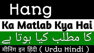 Hang Meaning In Urdu  Hang Meaning In Hindi  Hang Ka Matlab Kya Hai  Hang Ka Meaning Kya Hai [upl. by Penelopa]