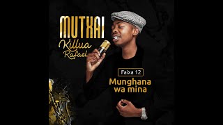 Killua Rafael  Munghana Wa Mina Oficial Audio [upl. by Dimah]