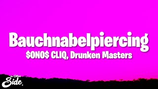 ONO CLIQ  Bauchnabelpiercing Lyrics ft Drunken Masters [upl. by Zohara554]