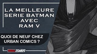 Quoi de neuf chez Urban Comics  La meilleure série Batman du moment avec Ram V 🦇 [upl. by Toffic]