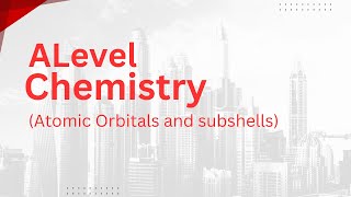 Alevel Chemistry  Atomic Orbitals and Subshells [upl. by Euqitsym23]