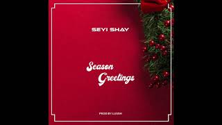 Seyi Shay  Season Greetings Official Audio [upl. by Alleul860]