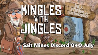 Mingles with Jingles Episode 535  Salt Mines Discord QA July [upl. by Behl]