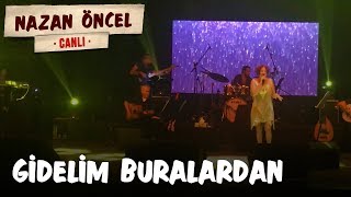 Nazan Öncel  Gidelim Buralardan Canlı [upl. by Neeron]