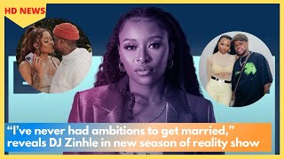 “I’ve never had ambitions to get married” reveals DJ Zinhle in new season of reality show [upl. by Tasha]