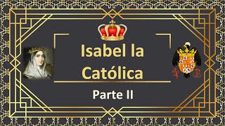 Isabel la Católica Parte II [upl. by Chelsae]