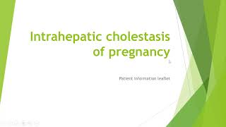 Intrahepatic Cholestasis Patient Information Leaflet [upl. by Nuaj]