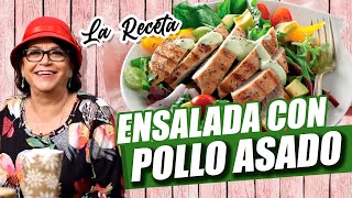 ENSALADA CON POLLO ASADO  La Receta  Doña Rosa Rivera [upl. by Attener]