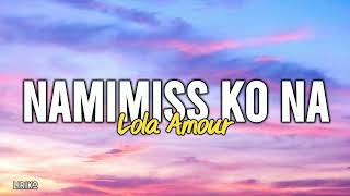 Lola Amour  Namimiss Ko Na Lyrics [upl. by Ehcram]