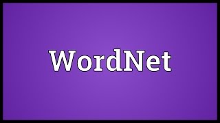 WordNet Meaning [upl. by Buller823]