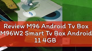 Review M96 Android Tv Box M96W2 Smart Tv Box Android 11 4GB RAM 32GB ROM WIFI 4K HD Digital STB [upl. by Janyte]