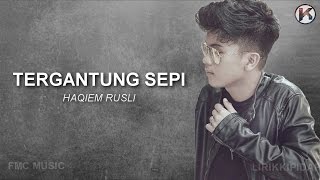 Haqiem Rusli  Tergantung Sepi Lirik Viral [upl. by Nivalc512]