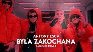 Antony Esca  BYŁA ZAKOCHANA LUXONS REMIX 2024 [upl. by Troy]