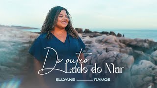 Do Outro Lado Do MarEllyane Ramos oficial [upl. by Dleifniw]