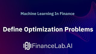 Defining Optimization Problems  Machine Learning In Finance  Lecture 11 [upl. by Egroeg]