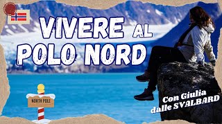 VIVERE AL POLO NORD 🇳🇴  VIVERE ALLE SVALBARD il Paese più a NORD del MONDO GiuliaAlPolo [upl. by Brier]