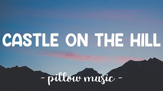 Castle On The Hill  Ed Sheeran Lyrics 🎵 [upl. by Espy]