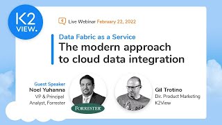 K2View amp Forrester Webinar The modern approach to cloud data integration [upl. by Poul]