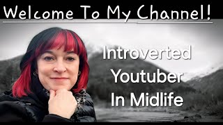 Welcome To My ChannelEmpty NestRetirementThe next chapter in midlifeIntroverted Youtuber [upl. by Khanna]