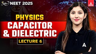 PHYSICS CAPACITOR AND DIELECTRIC  CLASS 12  L6  NEET 2025 PREPARATION  NCERT BASED QUESTIONS [upl. by Magocsi]