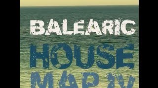 Balearic House Map 4  Continuous Mix Part 1 [upl. by Rolfe]