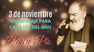 PADRE PÍO 3 noviembre UN MENSAJE PARA CADA DÍA DEL AÑO [upl. by Leahkim]