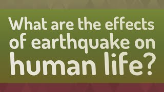 What are the effects of earthquake on human life [upl. by Marijane]