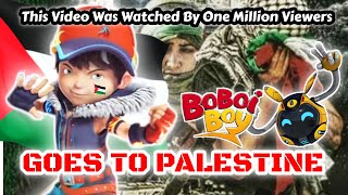 GOES TO PALESTINE  BOBOIBOY  This video was watched by 1 million viewers [upl. by Rehctaht]