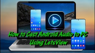 How to Cast Android Audio to PC Using LetsView [upl. by Hoashis]