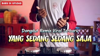 YANG SEDANG SEDANG SAJA  DJ Dangdut Remix [upl. by Schonfeld]